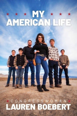 My American Life by Boebert, Congresswoman Lauren