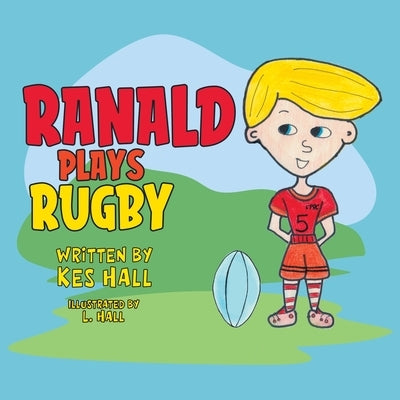 Ranald Plays Rugby by Hall, Kes