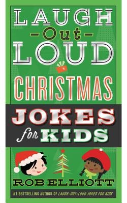 Laugh-Out-Loud Christmas Jokes for Kids by Elliott, Rob