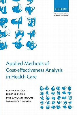 Applied Methods of Cost-Effectiveness Analysis in Healthcare by Gray, Alistair M.