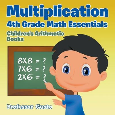 Multiplication 4Th Grade Math Essentials - Children's Arithmetic Books by Gusto