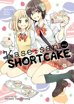 Kase-San and Shortcake (Kase-San And... Book 3) by Takashima, Hiromi