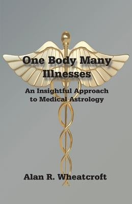 One Body Many Illnesses by Wheatcroft, Alan