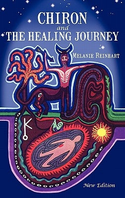 Chiron and the Healing Journey by Reinhart, Melanie