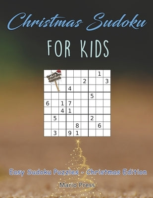 Christmas Sudoku For Kids: Christmas Sudoku For Kids by Press, Mario