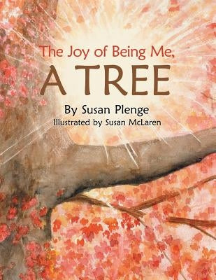 The Joy of Being Me, a Tree by Plenge, Susan