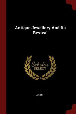 Antique Jewellery and Its Revival by Anon