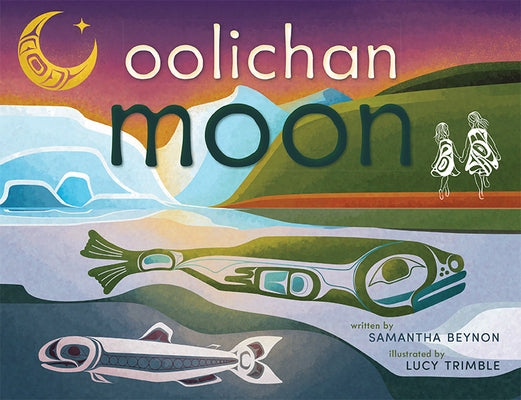 Oolichan Moon by Beynon, Samantha