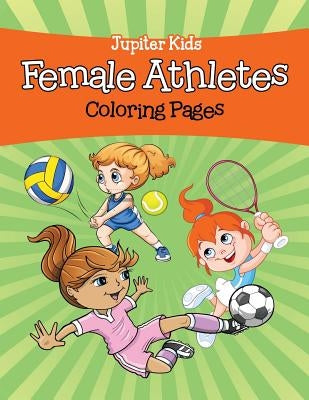 Female Athletes (Coloring Pages) by Jupiter Kids