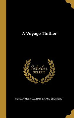 A Voyage Thither by Melville, Herman
