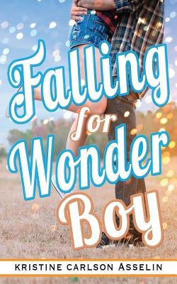 Falling for Wonder Boy by Asselin, Kristine Carlson