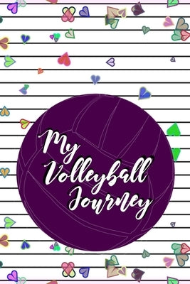 My Volleyball Journey: Scorebook and game tracker for volleyball rising stars by Pretty Vocal Journals