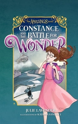 Constance and The Battle for Wonder by Lavender, Julie