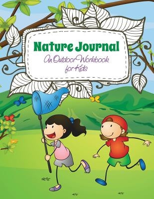 Nature Journal (an Outdoor Workbook for Kids) by Speedy Publishing LLC