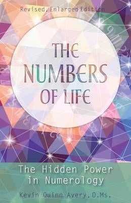 The Numbers of Life: The Hidden Power in Numerology by Avery, Kevin Quinn