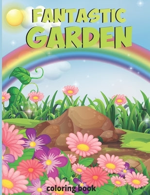 Fantastic gardens Coloring Book: Mystery garden Flowers, butterfly, and Garden Designs - Green nature Relaxation activity book by Published, Lawn