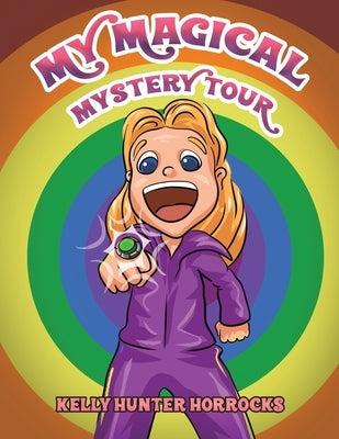 My Magical Mystery Tour by Hunter Horrocks, Kelly