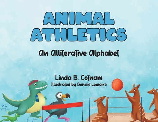 Animal Athletics: An Alliterative Alphabet by Cotnam, Linda B.