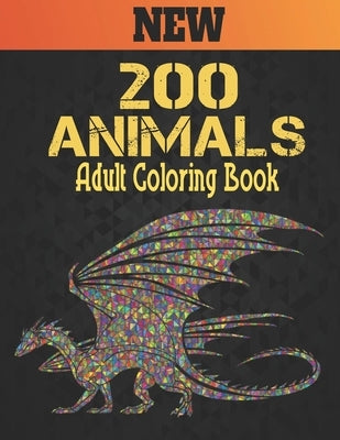 Adult Coloring Book Animals: Coloring Book Stress Relieving Animal Designs 200 Animals Adult Coloring Book Lions Dragons Elaphants Dogs Cats Horses by Market, Coloring Book