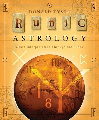 Runic Astrology: Chart Interpretation Through the Runes by Tyson, Donald