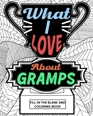 What I Love About Gramps Fill-In-The-Blank and Coloring Book by Paperland