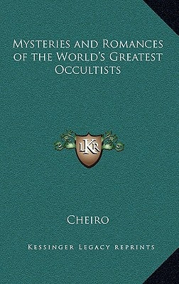 Mysteries and Romances of the World's Greatest Occultists by Cheiro