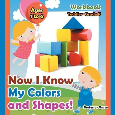 Now I Know My Colors and Shapes! Workbook - Toddler-Grade K - Ages 1 to 6 by Gusto