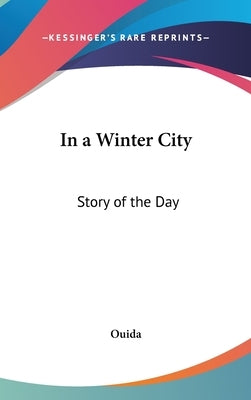 In a Winter City: Story of the Day by Ouida