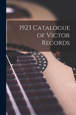 1923 Catalogue of Victor Records by Anonymous