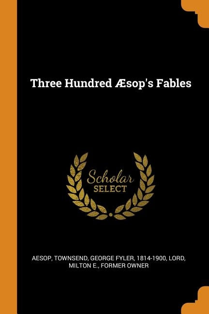 Three Hundred Æsop's Fables by Aesop