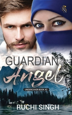 Guardian Angel: Undercover Book #2 IN by Ruchi Singh