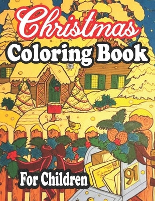 Christmas Coloring Book For Children: Fun Children's Christmas Gift or Present for Young Children's, Toddlers & Kids - 50 Beautiful Images to Color wi by Jhonson, Jhon