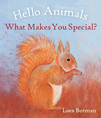 Hello Animals, What Makes You Special? by Botman, Loes