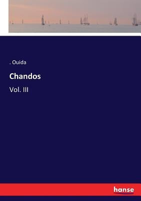 Chandos: Vol. III by Ouida