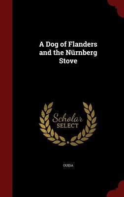 A Dog of Flanders and the Nürnberg Stove by Ouida