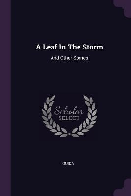 A Leaf in the Storm: And Other Stories by Ouida