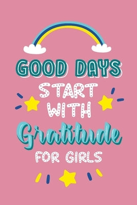 Good Days Start with Gratitude for Girls by Paperland