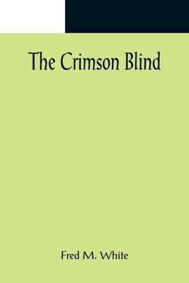 The Crimson Blind by M. White, Fred