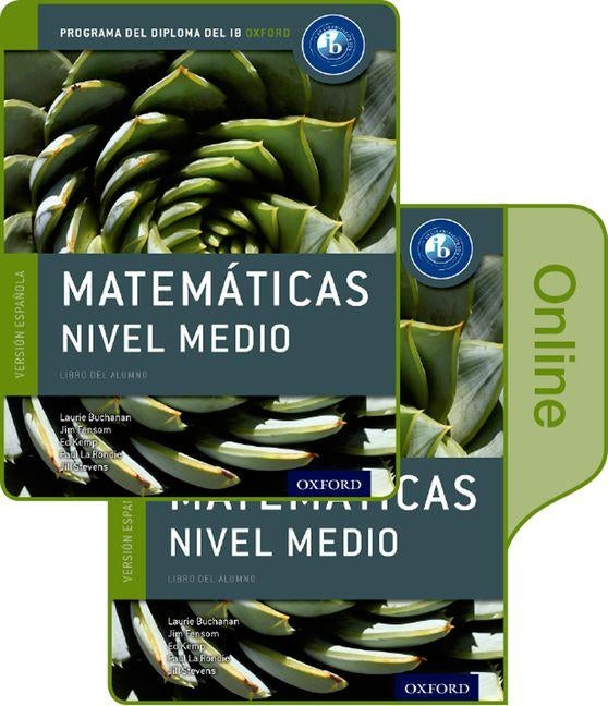 Ib Matematicas Nivel Medio Libro del Alumno Conjunto Libro Impreso Y Digital En Linea: Programa del Diploma del Ib Oxford [With eBook] by Buchanan, Laurie