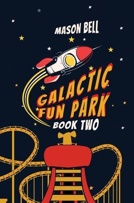 Galactic Fun Park-Book Two by Bell, Mason