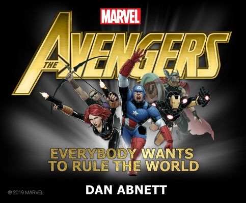 The Avengers: Everybody Wants to Rule the World by Abnett, Dan