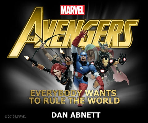 The Avengers: Everybody Wants to Rule the World by Abnett, Dan