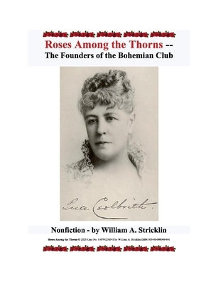 Roses Among the Thorns: The Founders of the Bohemian Club by Stricklin, William a.