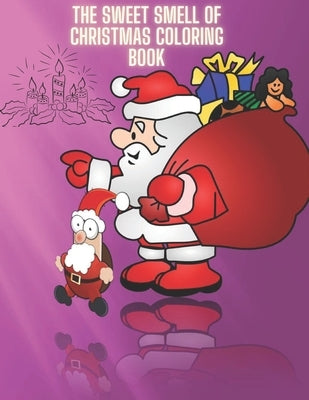 The Sweet Smell of Christmas coloring book: The True Story of a Family's Christmas Miracle, 8.5*11 inch by Criss, Jonce