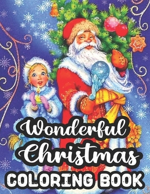 Wonderful Christmas Coloring Book: 50 Wonderful Christmas Coloring Book for Adults, Nice Wonderful 50 images Relaxation And Stress Relief Designs! by Rogers, Geri