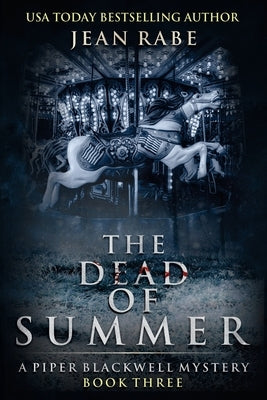 The Dead of Summer: A Piper Blackwell Mystery by Rabe, Jean