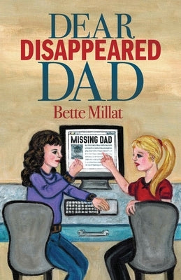 Dear Disappeared Dad by Millat, Bette