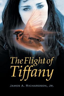 The Flight of Tiffany by Richardson, James A., Jr.