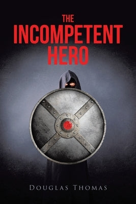 The Incompetent Hero by Thomas, Douglas