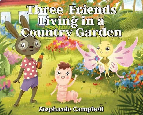 Three Friends Living in a Country Garden by Campbell, Stephanie